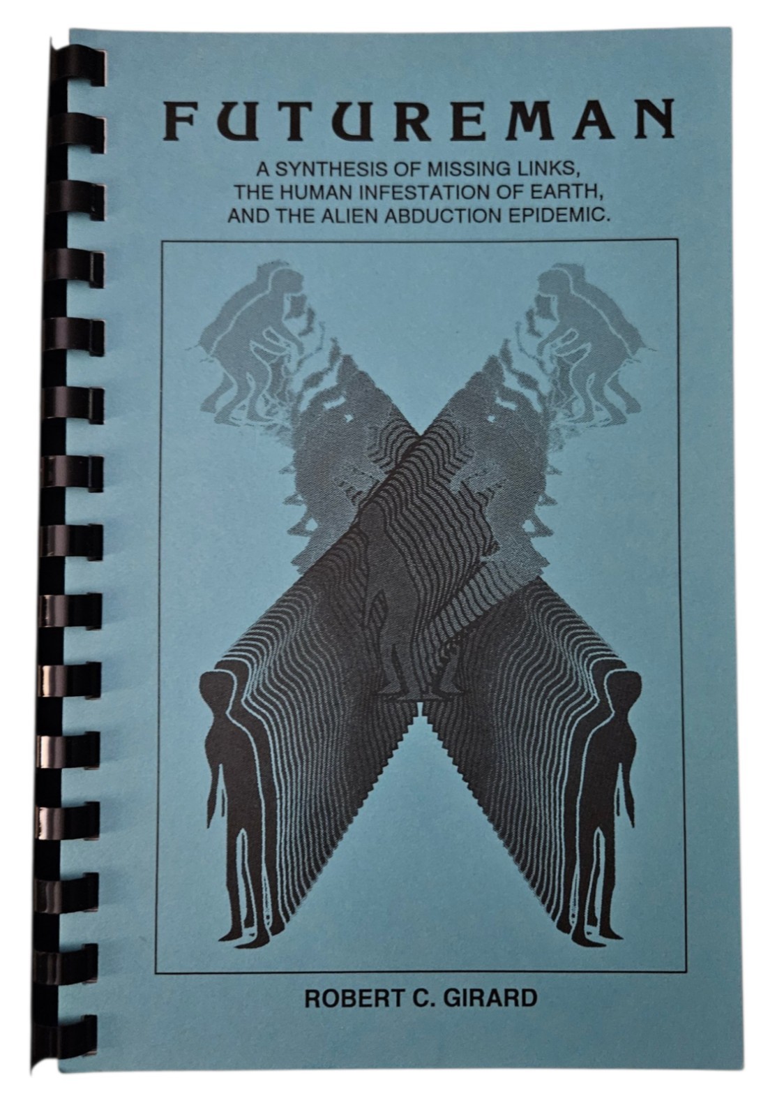 Futureman Synthesis of Missing Links Human Infestation of Earth Robert C Girard