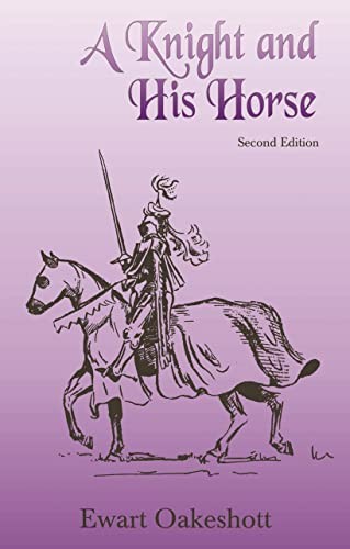 A Knight and His Horse, Oakeshott, Ewart