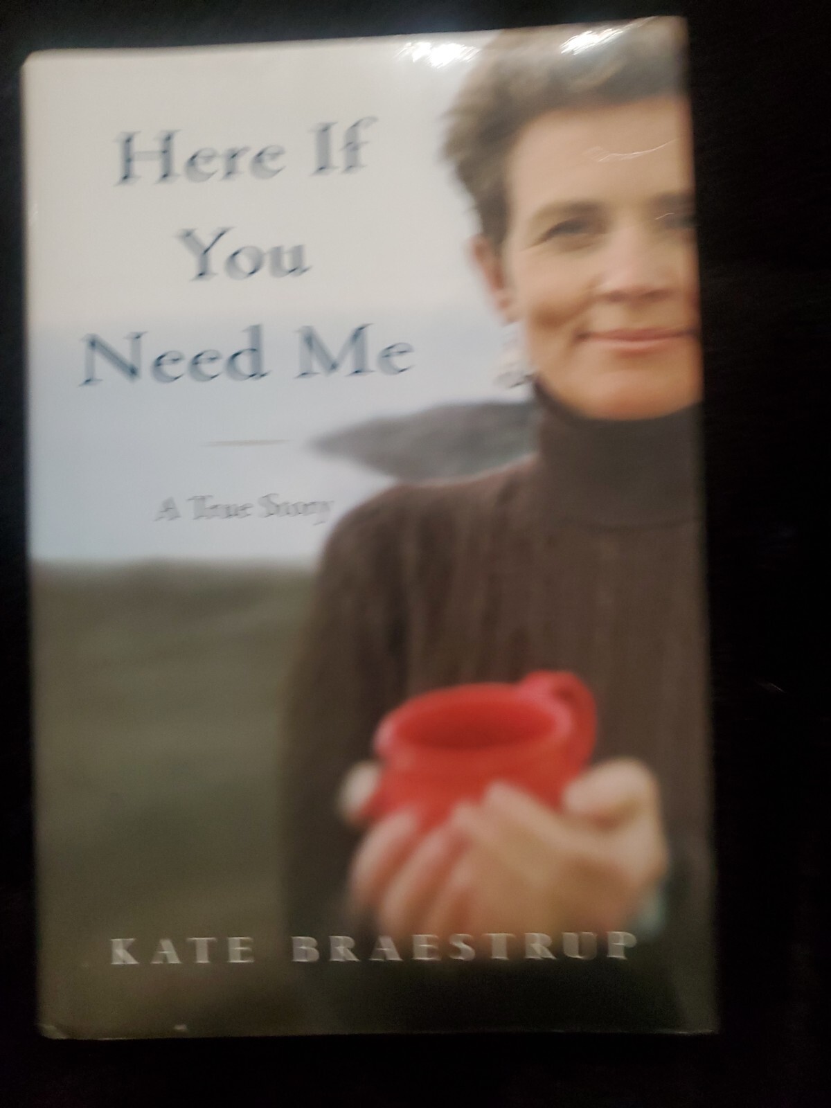 Here If You Need Me : A Memoir by Kate Braestrup (2007, Hardcover)