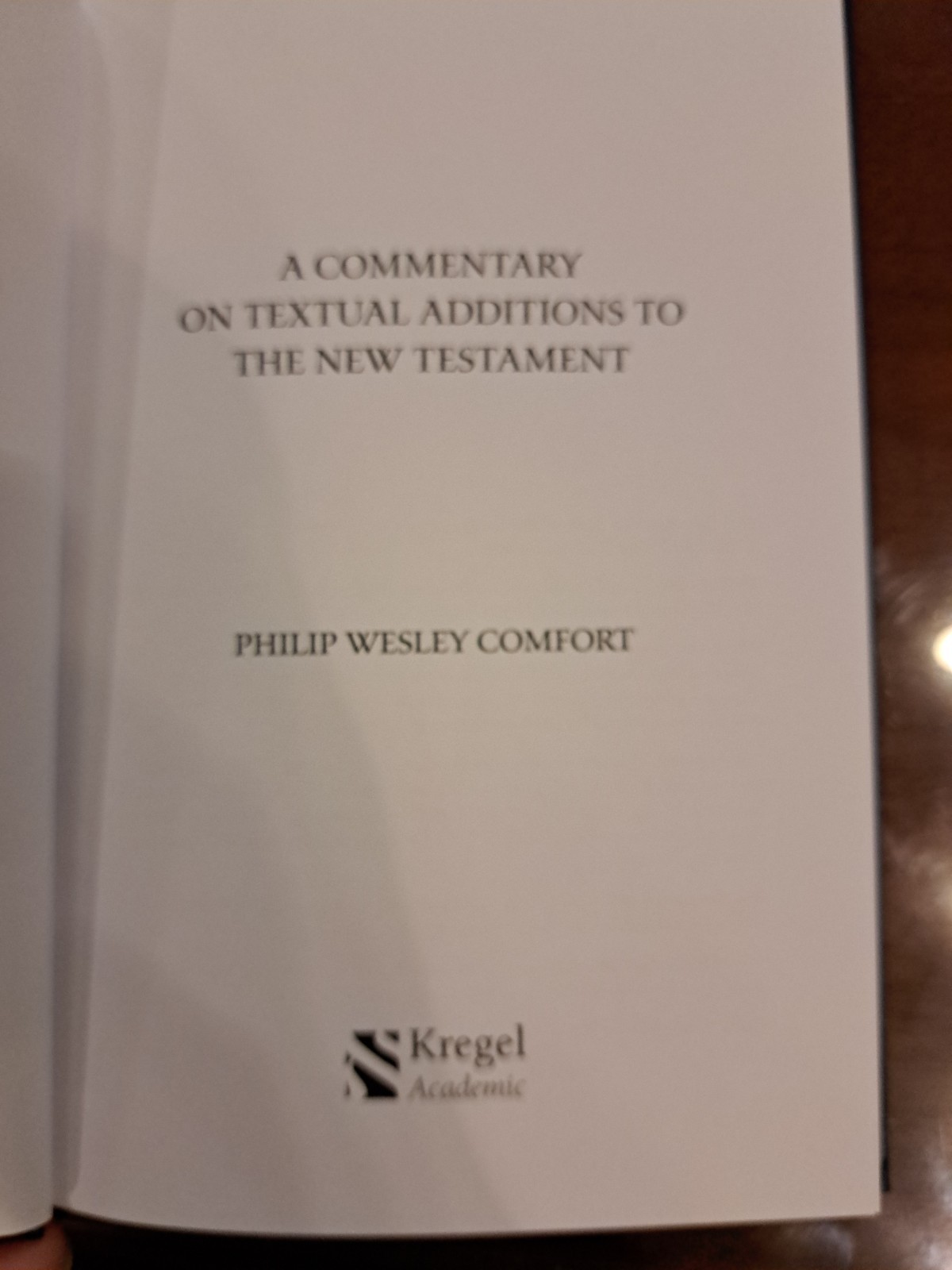 Commentary on Textual Additions to the New Testament by Philip Comfort 2017