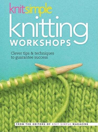 Knit Simple Knitting Workshops: Clever Tips & Techniques to Guarantee – GOOD