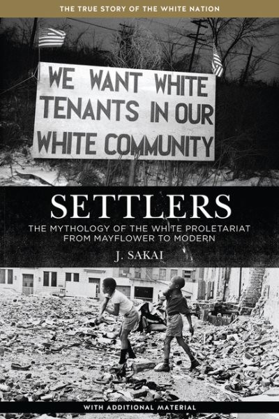 Settlers : The Mythology of the White Proletariat from Mayflower to Modern, P…