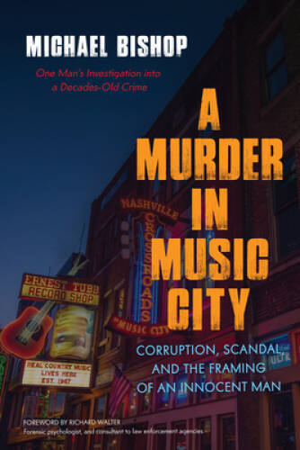 A Murder in Music City: Corruption, Scandal, and the Framing of an Innoc – GOOD