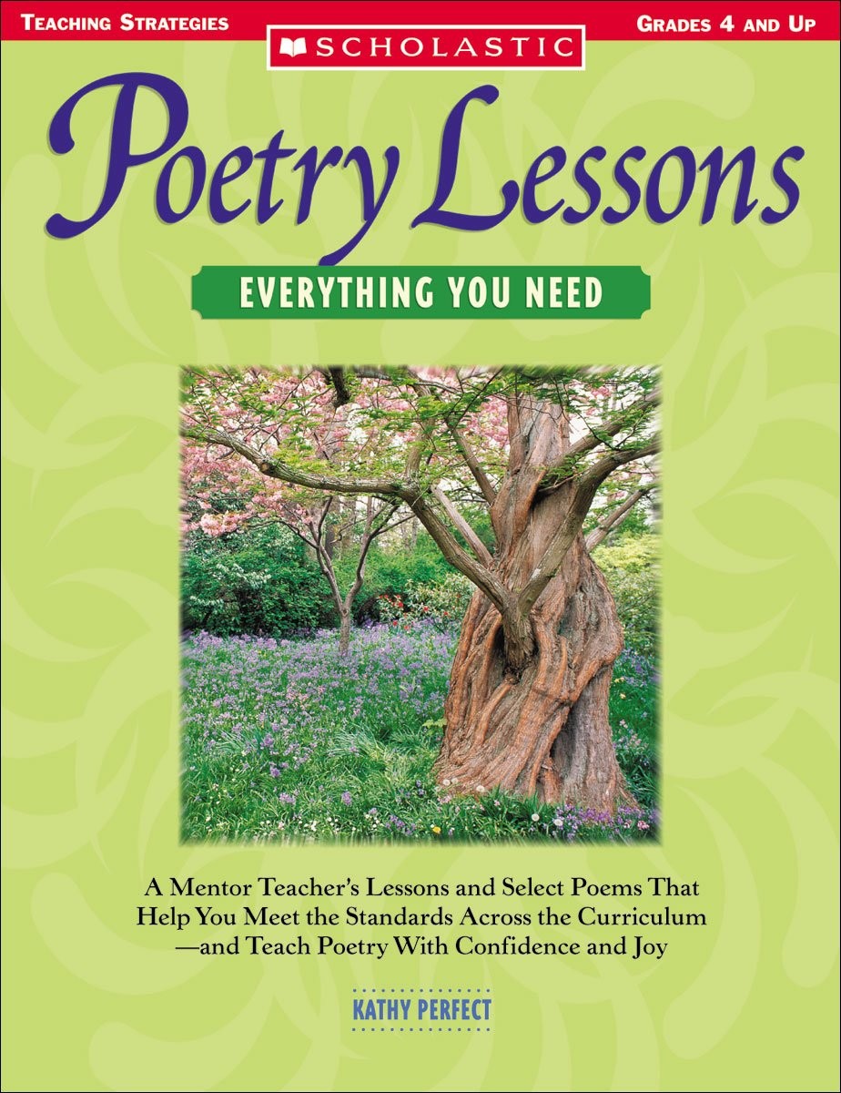 Poetry Lesson Everythng You Need: A Mentor Teacher s Lessons and Select Poem…