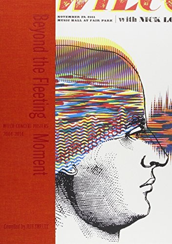 Beyond the Fleeting Moment: Wilco Concert Posters 2004-2014