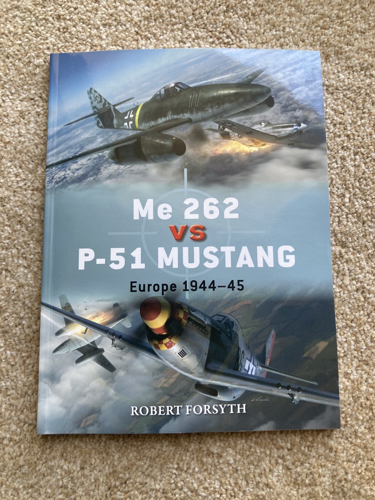 ME 262 vs P-51 Mustang – Europe 1944-45 – Robert Forsyth – Paperback Excellent