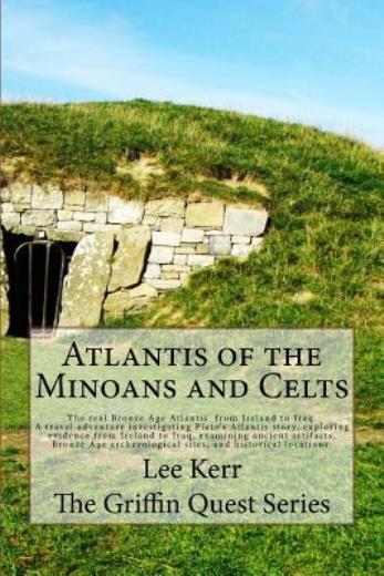 Atlantis Of The Minoans And Celts: The Real Bronze Age Atlantis From Irelan…