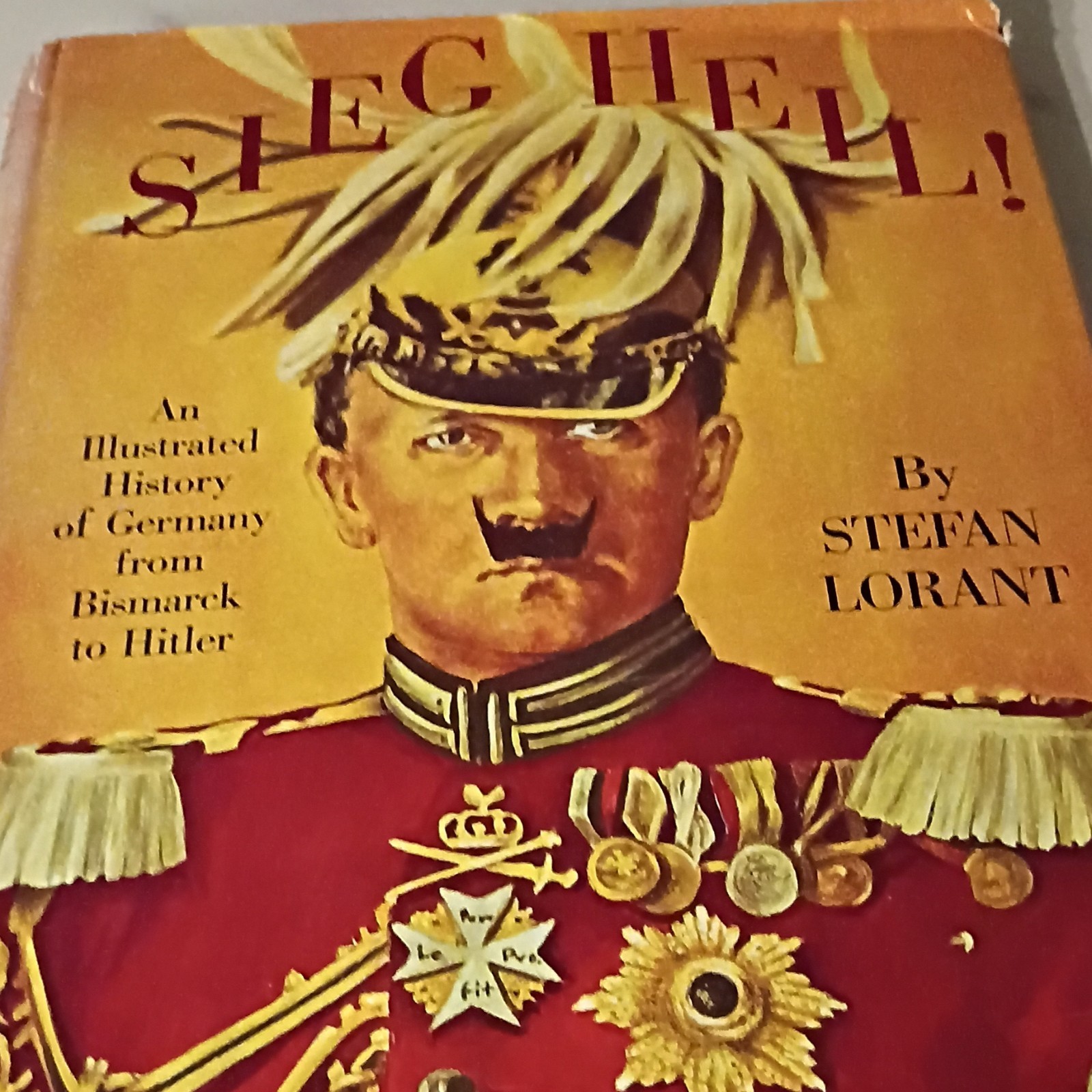 Sieg Heil! An Illustrated History of Germany by Stefan Lorant Hardcover History