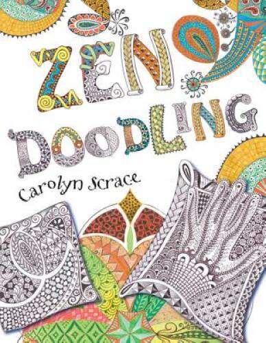 Zen Doodling – Paperback By Scrace, Carolyn – GOOD
