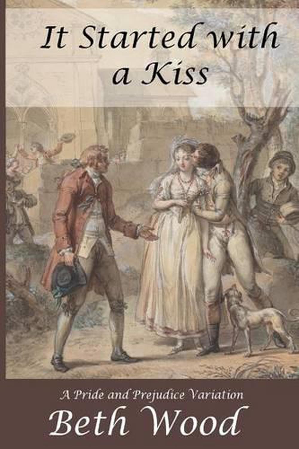 It Started with a Kiss: A Pride and Prejudice Variation by Beth Wood (English) P