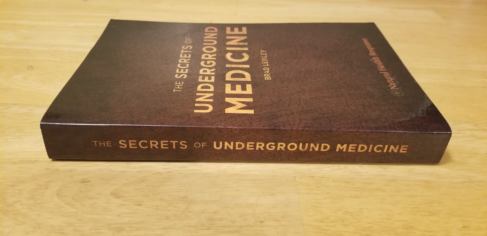 The Secrets of Underground Medicine Dr. Richard Gerhauser Trade Paperback 2017