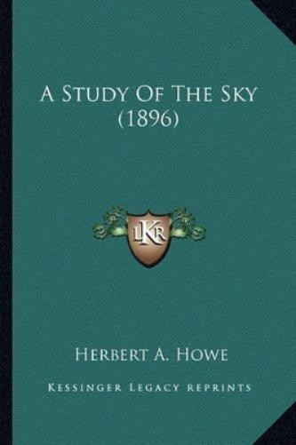 Herbert A Howe A Study Of The Sky (1896) (Paperback)