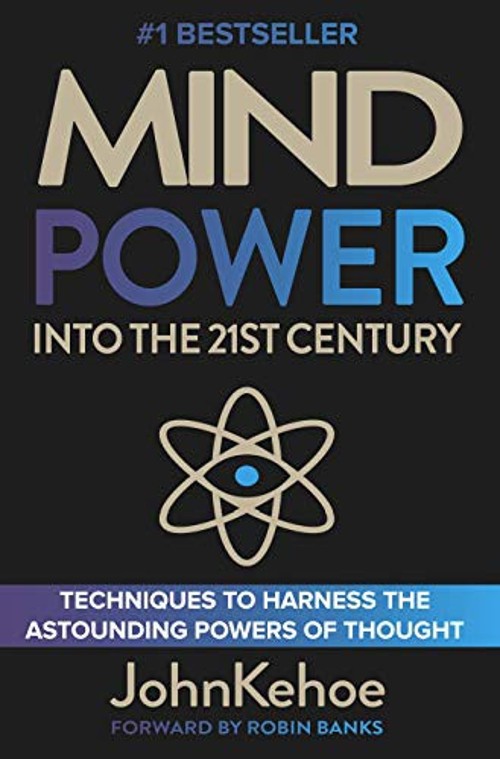 Mind Power into the 21st Century Hardcover John Kehoe