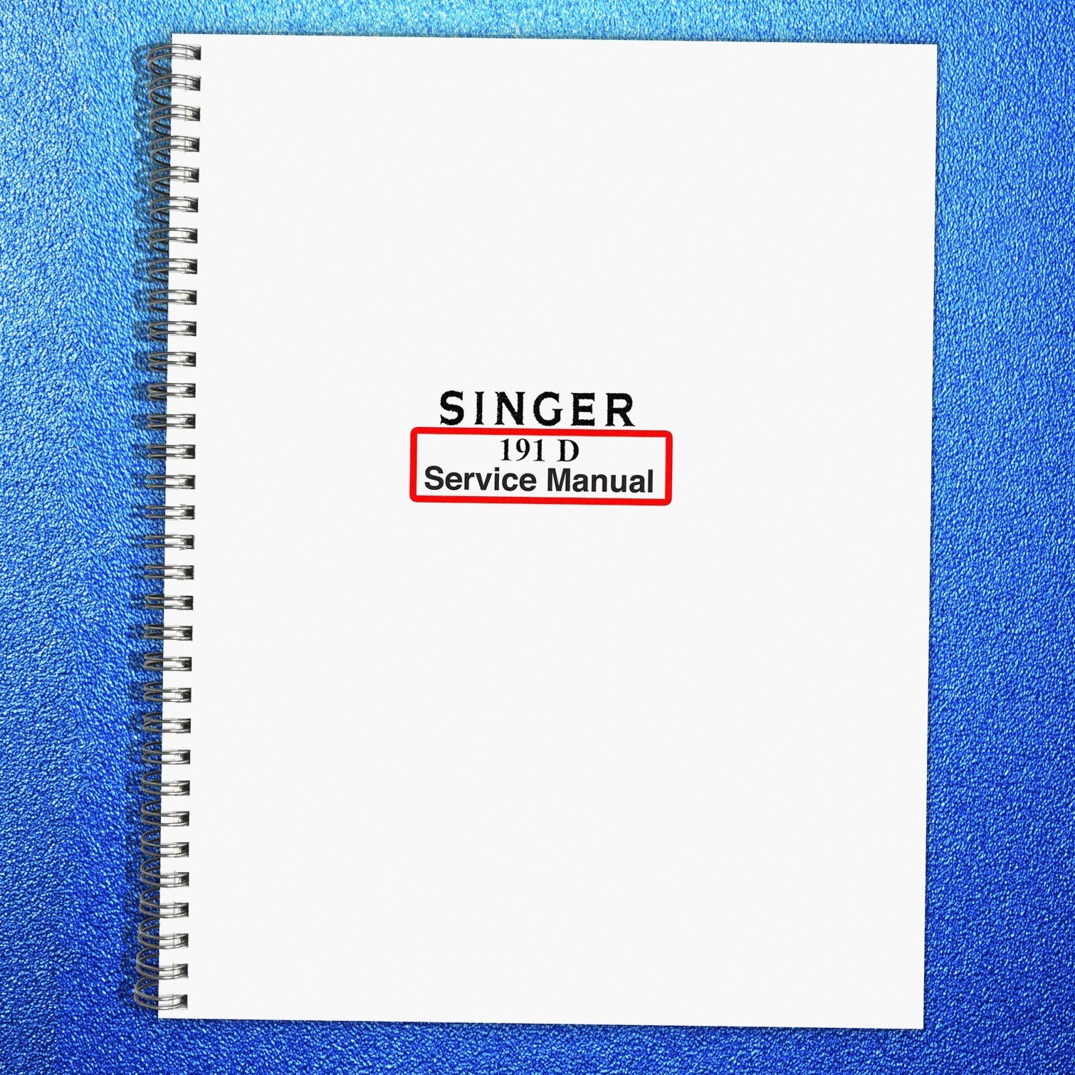SINGER 191D Sewing Machine Service Manual STEEL BINDER – PROTECTIVE COVERED