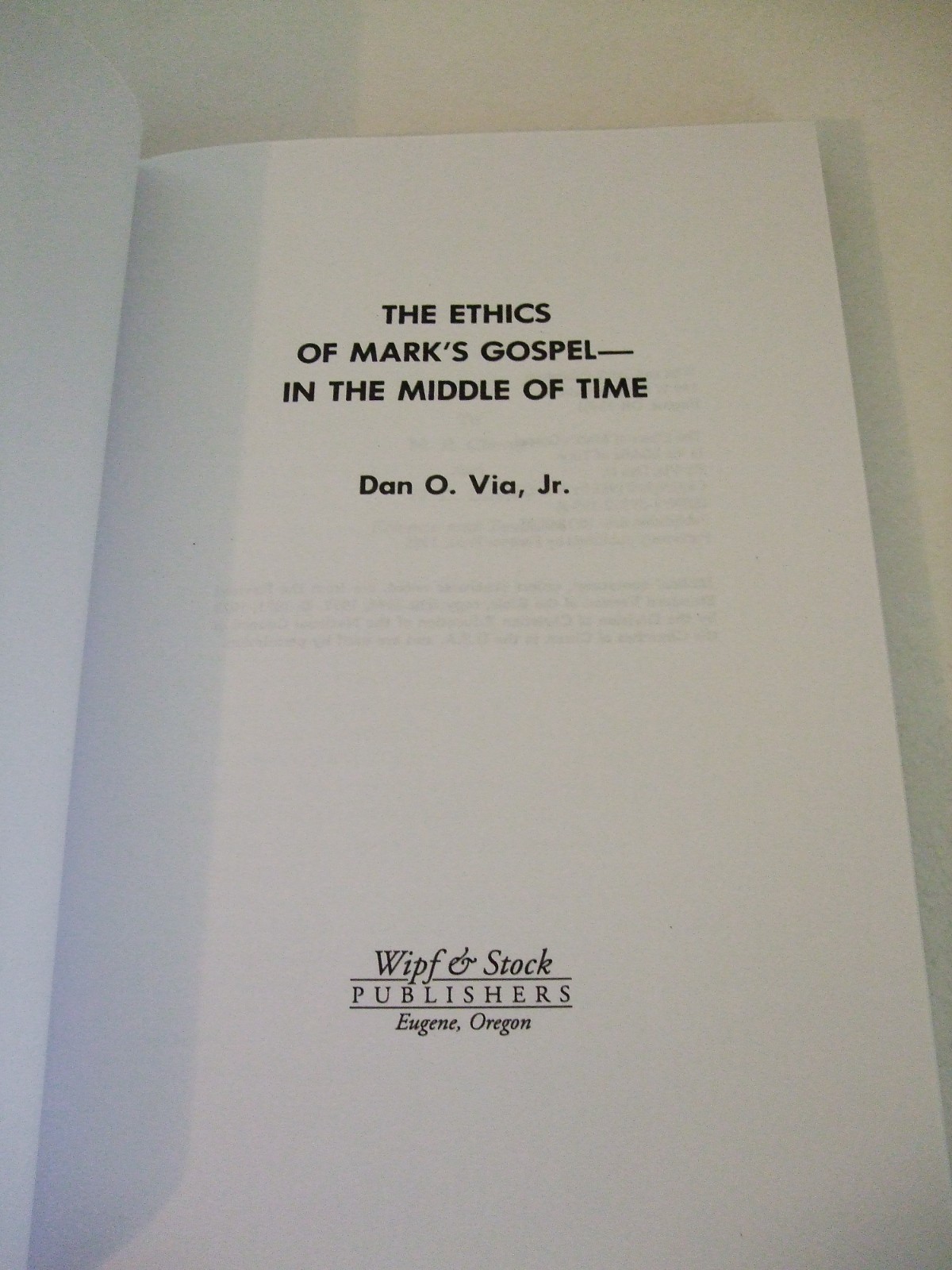 The Ethics of Mark’s Gospel in the Middle of Time by Dan Via. Wipf & Stock, 2005
