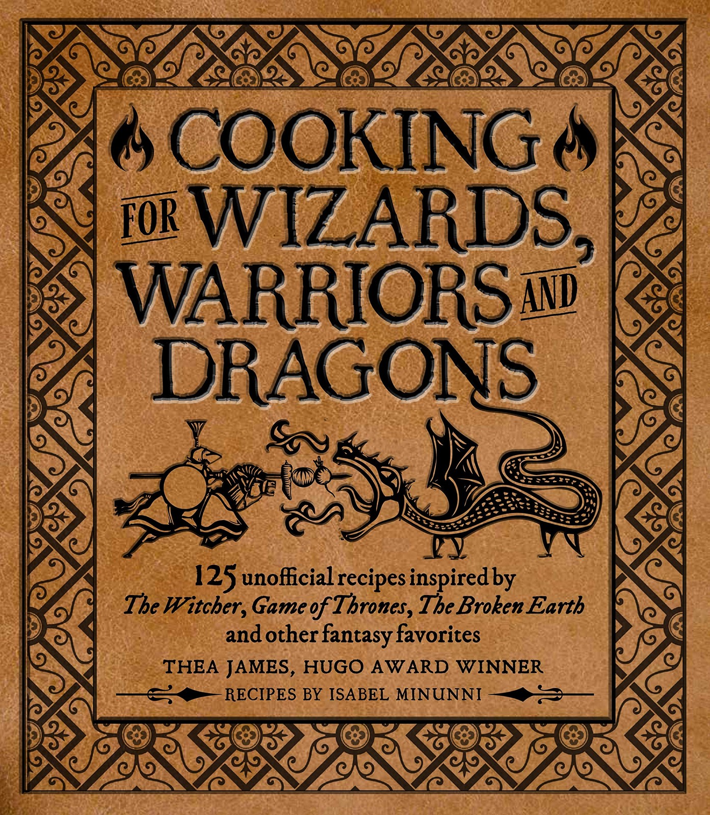 Cooking for Wizards, Warriors and Dragons: 125 unofficial recipes inspired b…