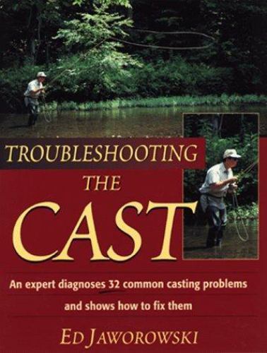 Troubleshooting the Cast by Ed Jaworowski (1999, Trade Paperback)