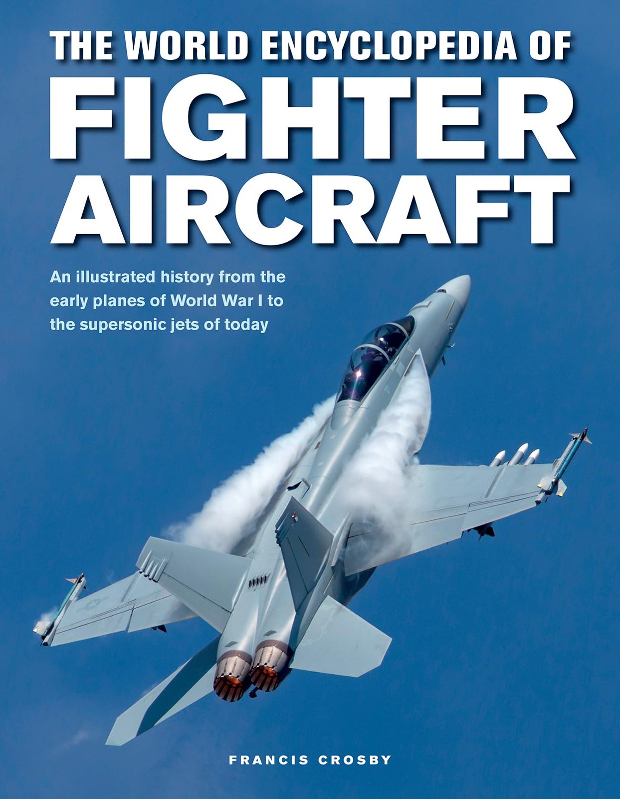 The World Encyclopedia of Fighter Aircraft: An Illustrated History from the …