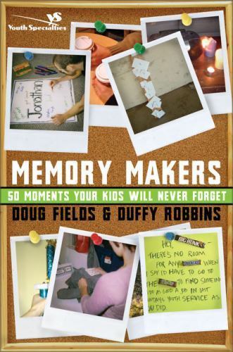 Memory Makers by Doug Fields; Duffy Robbins