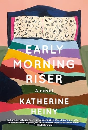 Early Morning Riser: A novel, Heiny, Katherine