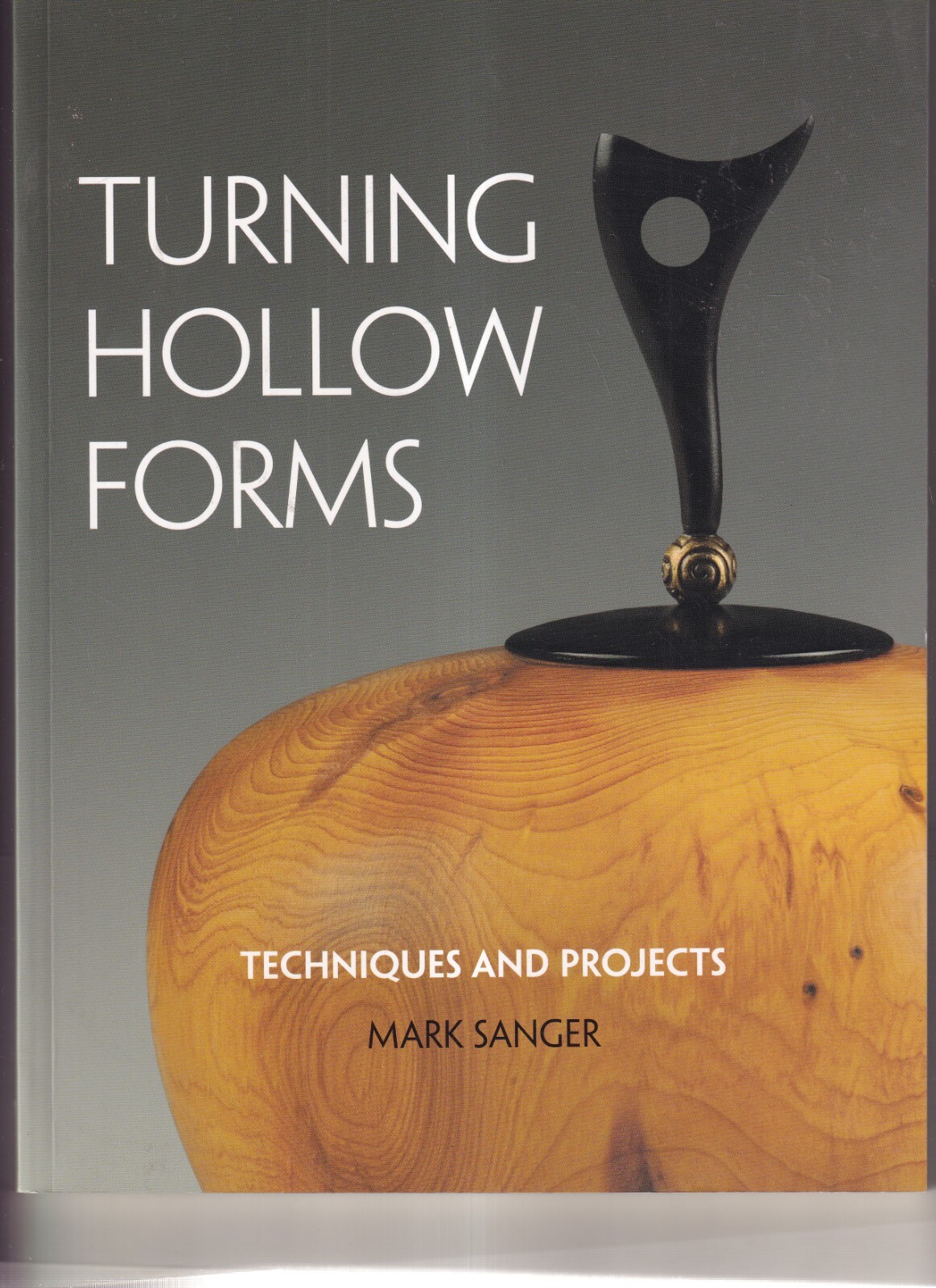 TURNING HOLLOW FORMS: TECHNIQUES AND PROJECTS By Mark Sanger 2014 Softcover){A4}