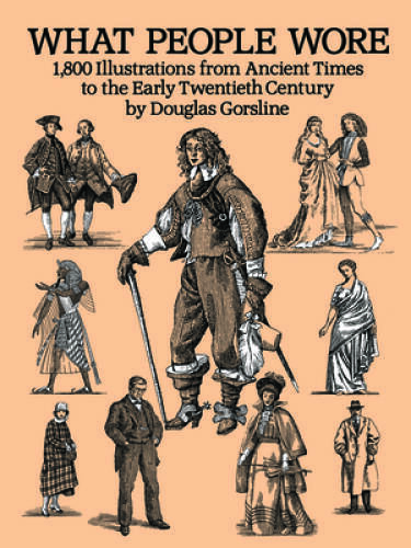 What People Wore: 1,800 Illustrations from Ancient Times to the Early Twe – GOOD
