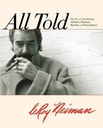 All Told: My Art And Life Among Athlet…, Leroy Neiman