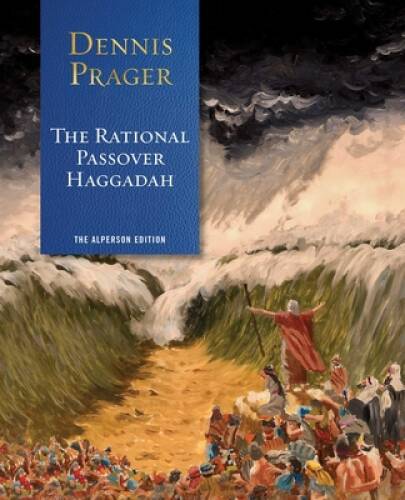 The Rational Passover Haggadah – Hardcover By Prager, Dennis – GOOD