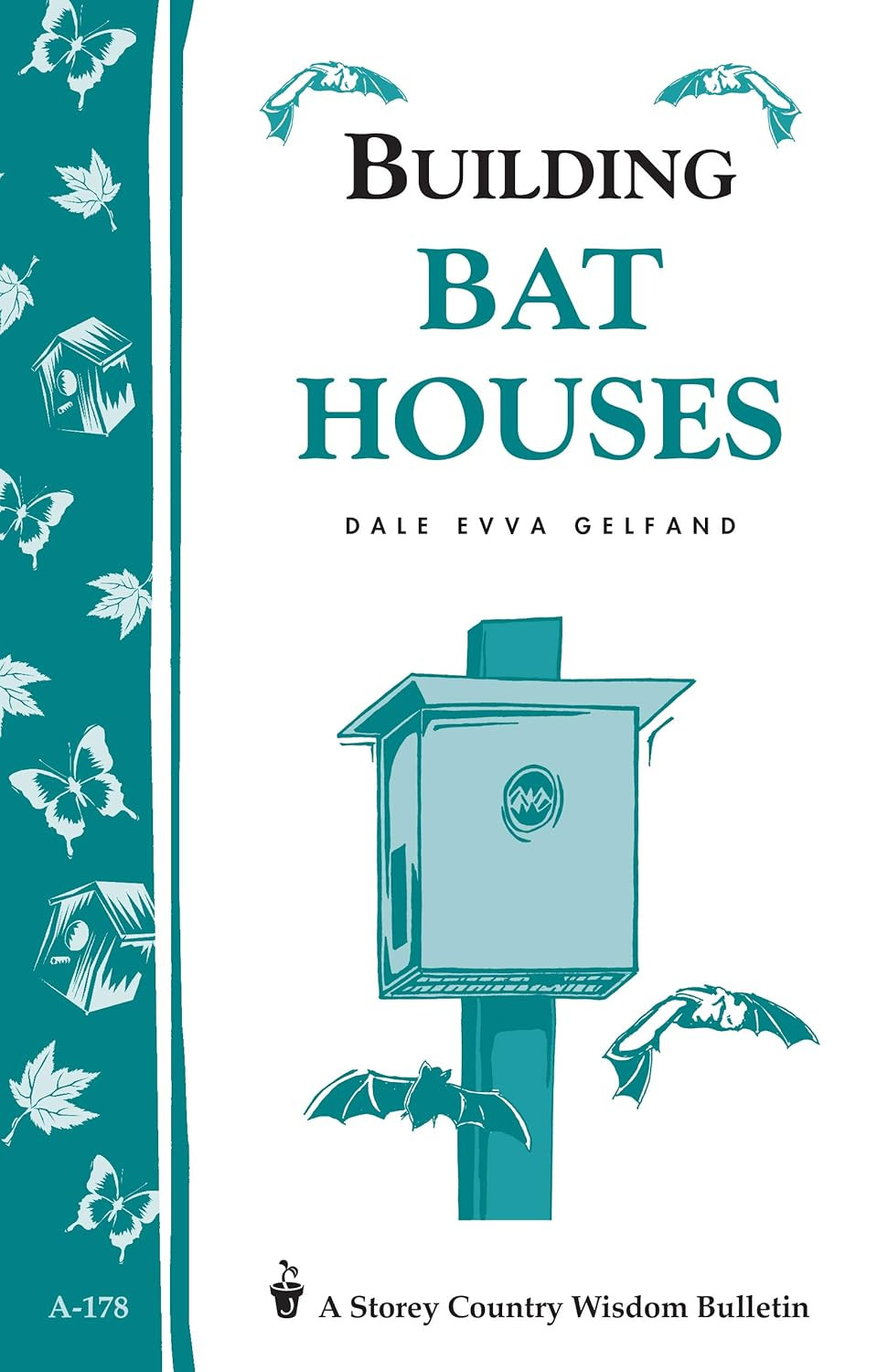Building Bat Houses: Storey’s Country Wisdom Bulletin A-178