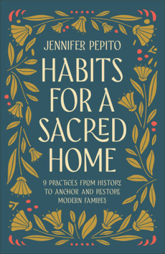Habits for a Sacred Home: 9 Practices from History to Anchor and Restore – GOOD