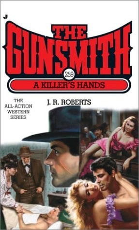 The Gunsmith 259: A Killer’s Hands (Gunsmith, The) by Roberts, J. R., Good Book