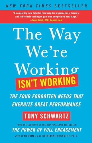 The Way We’re Working Isn’t Working: The Four Forgotten Needs …