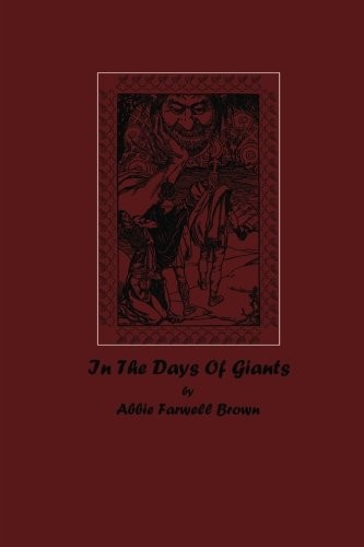 IN THE DAYS OF GIANTS By Abbie Farwell Brown **BRAND NEW**