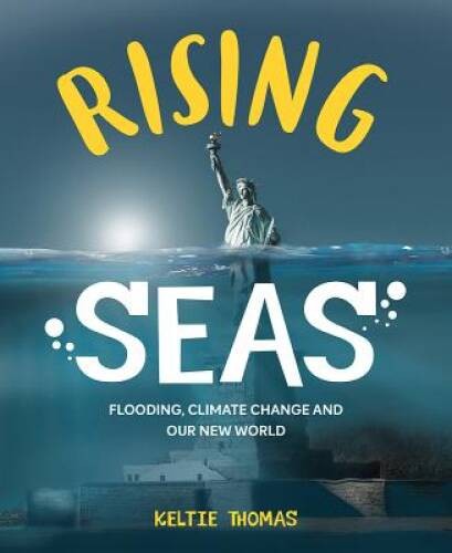 Rising Seas: Flooding, Climate Change and Our New World – Paperback – GOOD