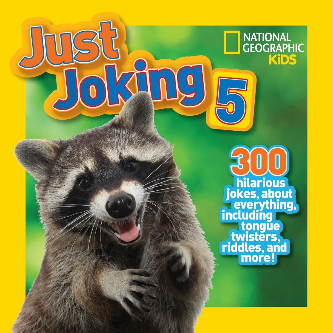 National Geographic Kids Just Joking 5: 300 Hilarious Jokes About Everything…