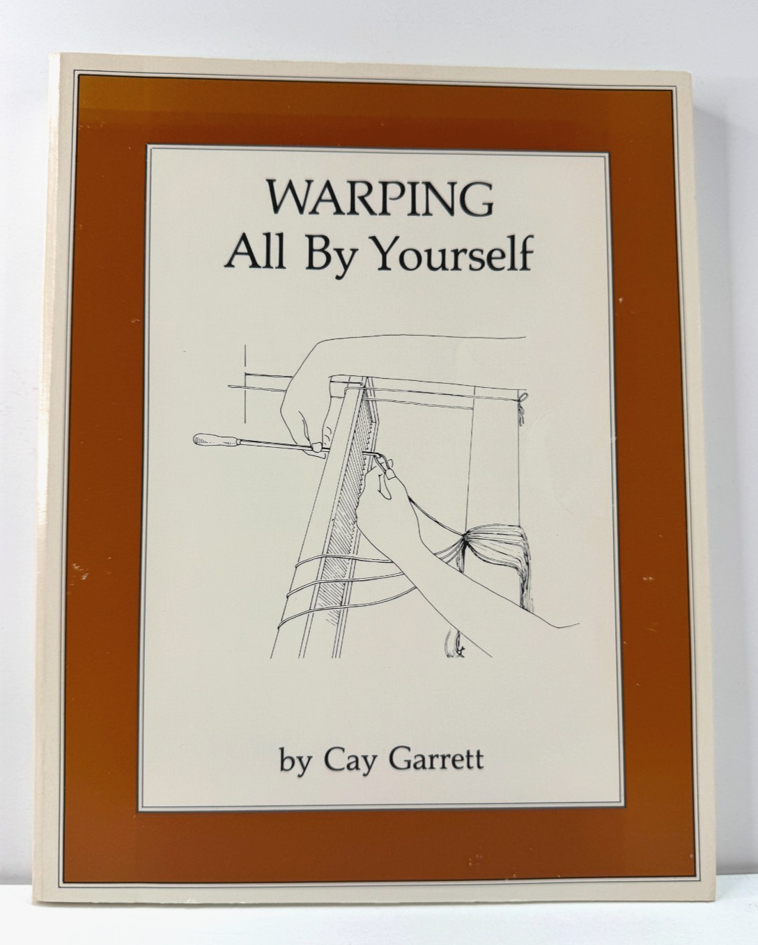 WARPING All By Yourself by Cay Garrett 3rd Edition 1983 Trade Paperback
