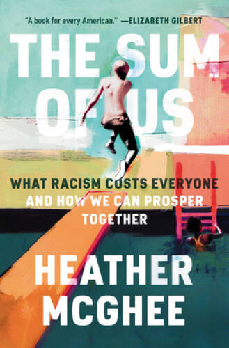 The Sum of Us: What Racism Costs Everyone and How We Can Prosper Together – GOOD