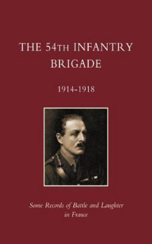 54th Infantry Brigade 1914-1918, Paperback by Ed E, R; Ed E. R., E. R., Like …
