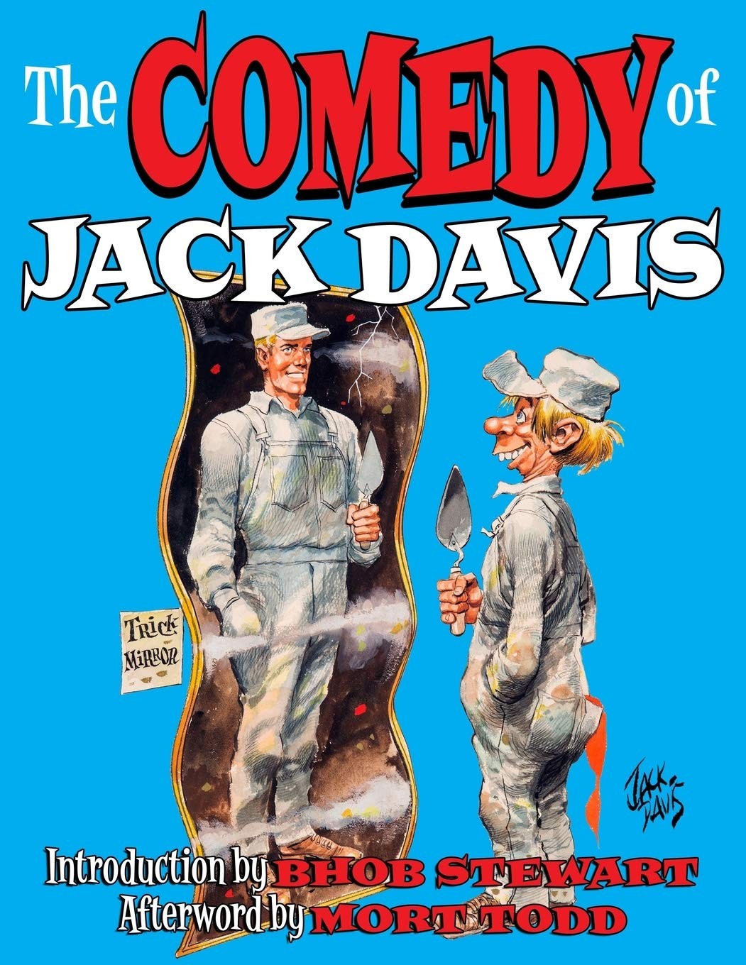 The Comedy Of Jack Davis: Introduction by Bhob Stewart Afterword by Mort Tod…