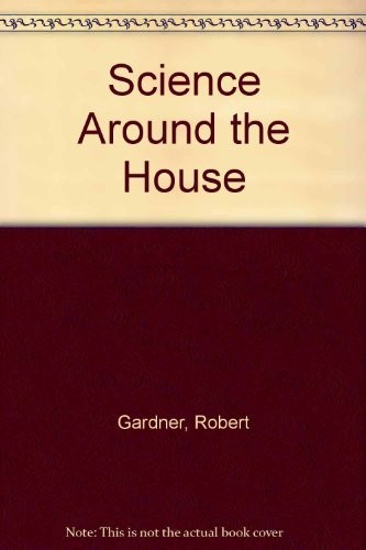 Science Around the House – Cecala, Frank|Gardner, Robert – Acceptable – See …