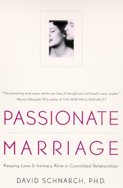 Passionate Marriage: Keeping Love and Intimacy Alive in Committed Relationsh…