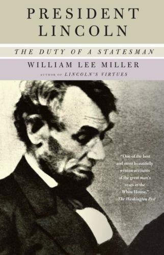 President Lincoln : The Duty of a Statesman by William Lee Miller (2009, U2