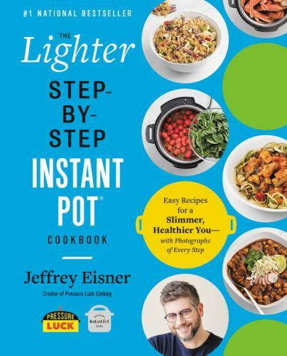 The Lighter Step-By-Step Instant Pot Cookbook: Easy Recipes for a Slimmer,…