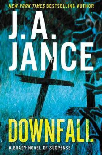 Downfall: A Brady Novel of Suspense – Hardcover By Jance, J. A. – GOOD
