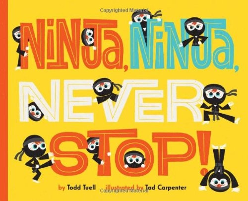 NINJA, NINJA, NEVER STOP! By Todd Tuell & Tad Carpenter – Hardcover *BRAND NEW*