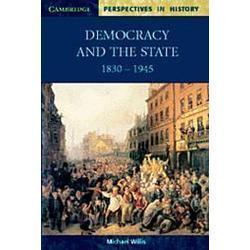 Democracy and the State: 1830 -1945 (Cambridge Perspectives in History) – Willis