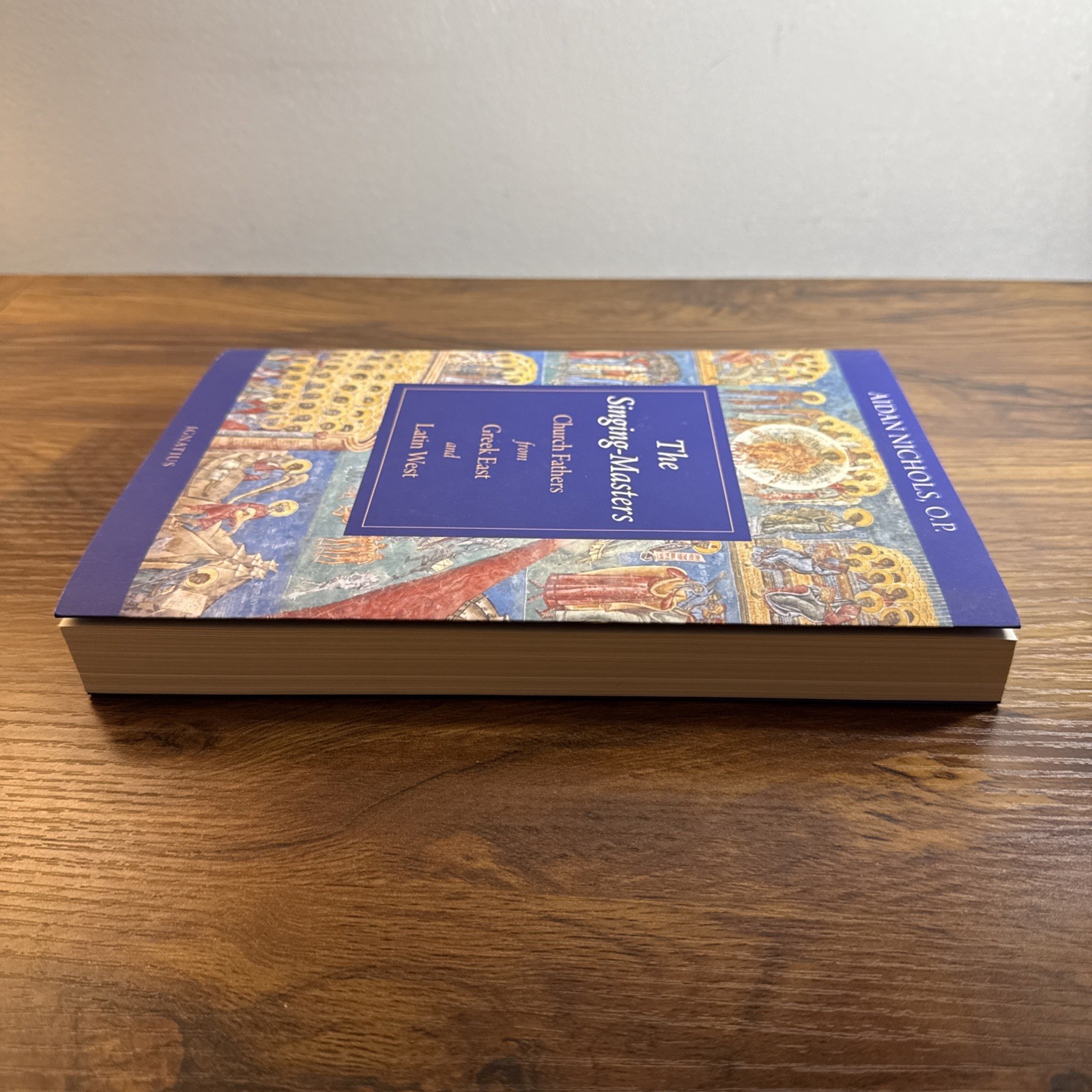 Singing Masters : Church Fathers from Greek East and Latin West by Aidan Nichols