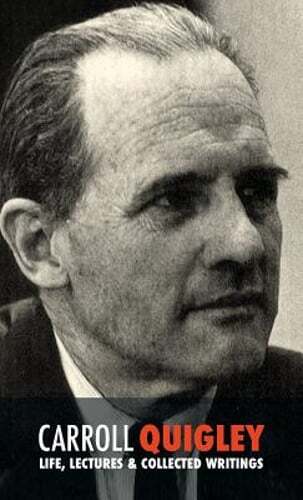 Carroll Quigley: Life, Lectures and Collected Writings by Carroll Quigley: New