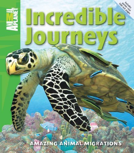 Animal Planet Ser.: Incredible Journeys : Amazing Animal Migrations