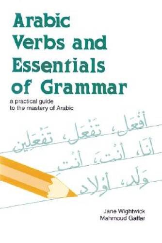 Arabic Verbs and Essentials of Grammar: A Practical Guide to the Ma – ACCEPTABLE